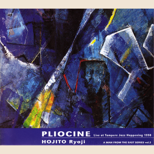 A MAN FROM THE EAST SERIES Vol.2 PLIOCINE --- Live at Tampere Jazz Happening 1998 ---��������μ��